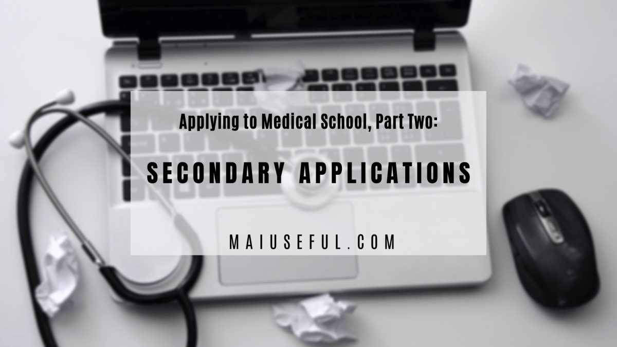 Applying to Medical School, Part Two Secondary Applications Once
